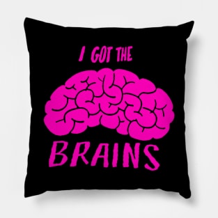 I Got The Brains Pillow