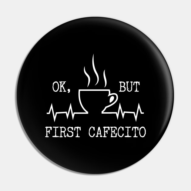But First Cafecito Pin by Tesszero