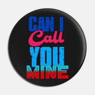 Can i Call you Mine Pin