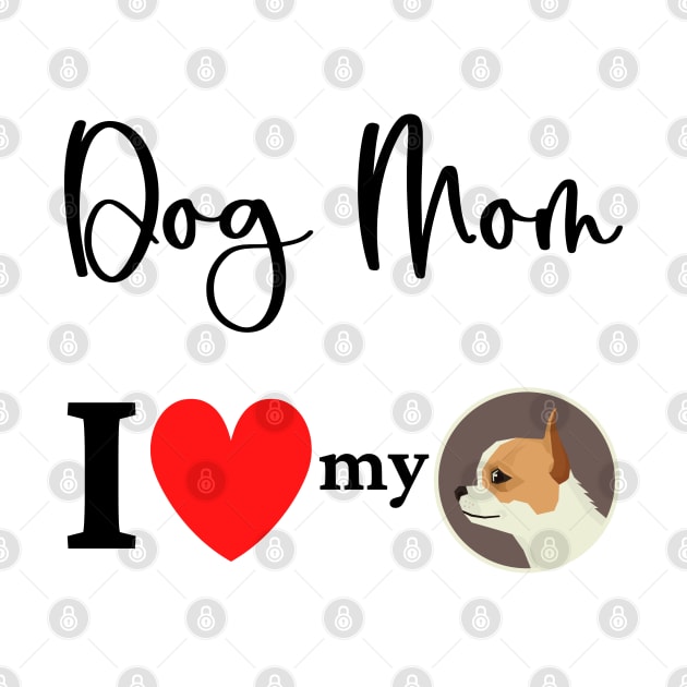 Dog Mom - I love my chihuahua 2 by onepony