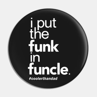 I put the funk in funcle Pin