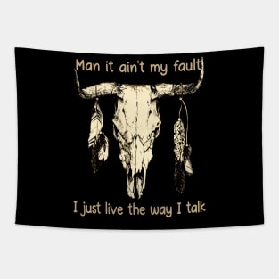 Man It Ain't My Fault I Just Live The Way I Talk Skull Bull Feathers Tapestry