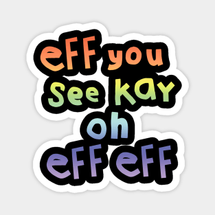 Eff You See Kay Rainbow Gradient Magnet