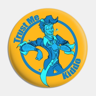 Trust Me Kiddo Pin