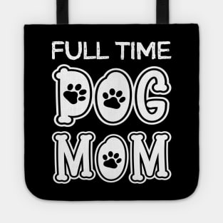 Full Time Dog Mom Tote