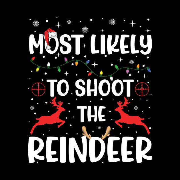 Most Likely To Shoot The Reindeer by DigitalCreativeArt