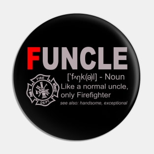 Funcle Like A Normal Uncle Only Firefighter Pin