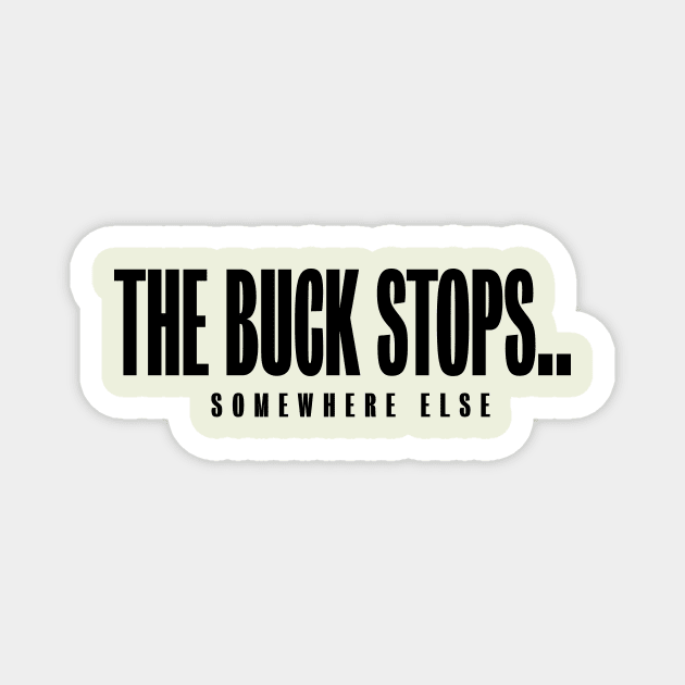 The Buck stops... Magnet by bluehair