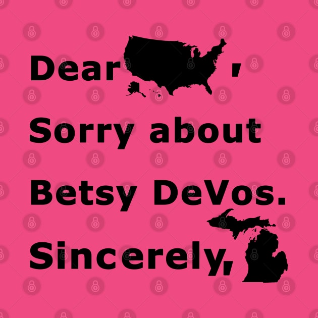 ** Dear America, Sorry about Betsy DeVos. ** by Malame