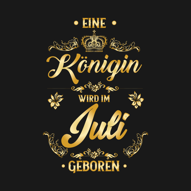 EIne Königin wird im Juli geboren by HBfunshirts