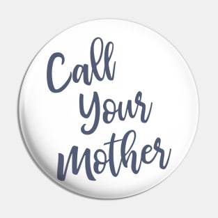 Call Your Mother Pin