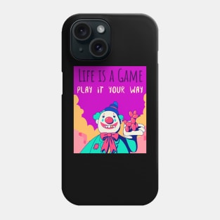 Life is a game play it your way Phone Case