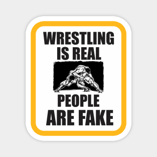 wrestling is real people are fake Magnet