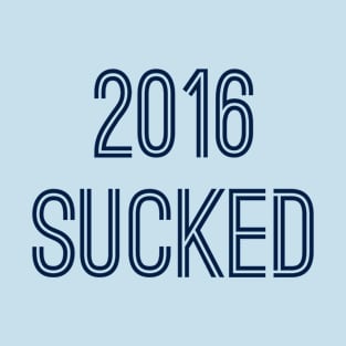 2016 Sucked (Navy Text) T-Shirt