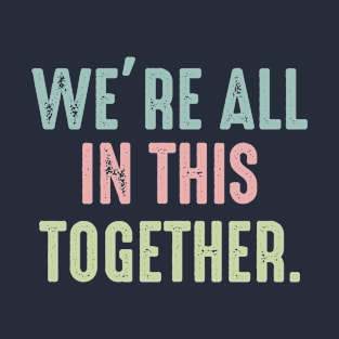 We're All In This Together Mask T-Shirt