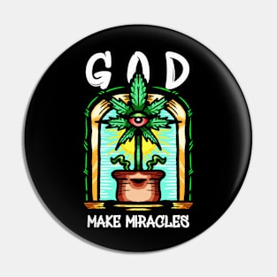 God Make Miracles Marijuana Pin