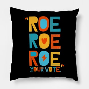 Roe Roe Roe Your Vote Pillow