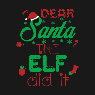 Dear Santa The Elf Did It Christmas T-Shirt