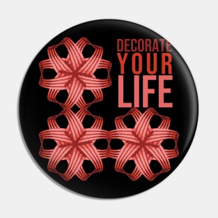 Decorate your life Pin