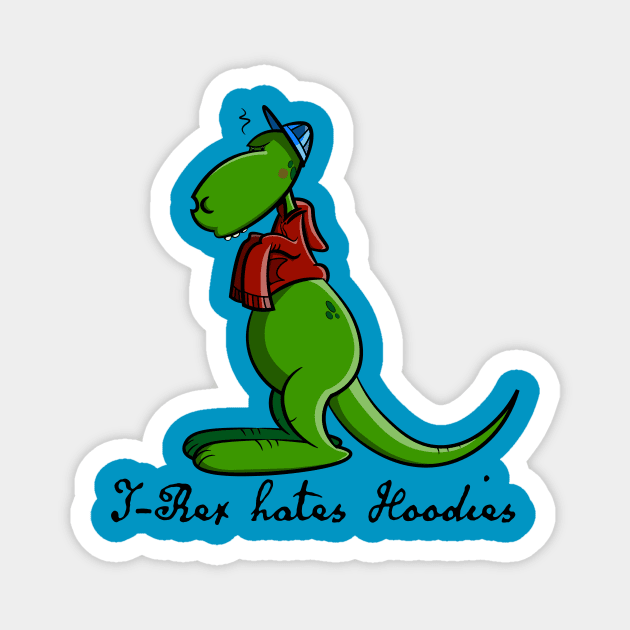 T-Rex hates Hoodies Magnet by schlag.art