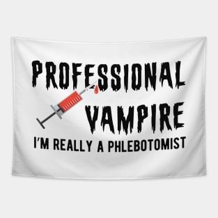 Phlebotomist - Professional Vampire I'm really a phlebotomist Tapestry