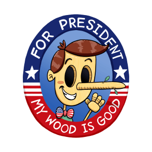 Pinocchio for President - My Wood Is Good T-Shirt