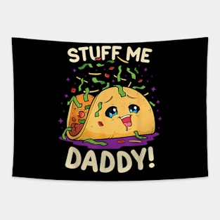 Taco Stuff Me Daddy Funny Cinco De Mayo Tacos Foodie Humor Tapestry