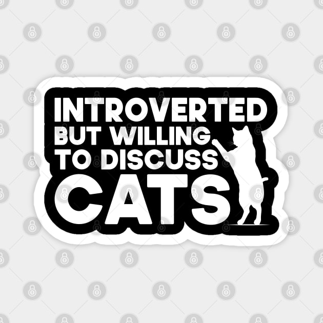 Introverted But Willing To Discuss Cats Kitten Pet Lover Magnet by SbeenShirts