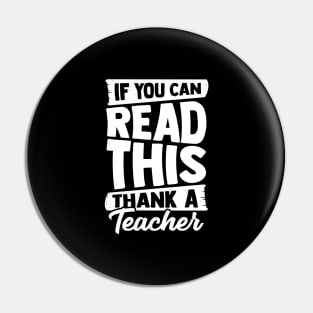 If You Can Read This Thank A Teacher Pin