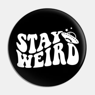 Stay Weird Pin