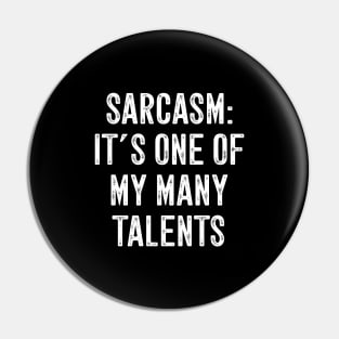 Sarcasm It's one of my many talents Pin