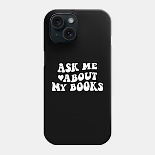 Ask me about my books - white text Phone Case