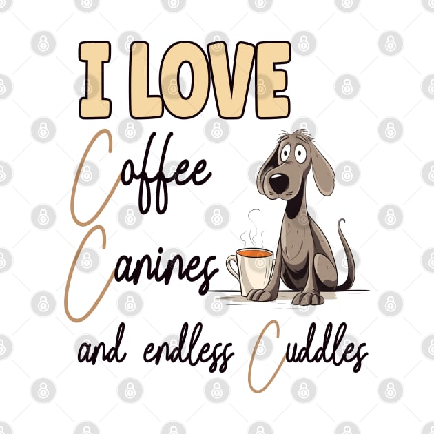 I Love Coffee Canines and Cuddles Labrador Retriever Owner Funny by Sniffist Gang