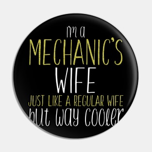 I'M A MECHANIC'S WIFE JUST LIKE REGULAR Wife BUT Way Cooler print Pin