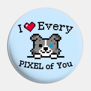 I love every Pixel of You / Inspirational quote / Perfect for every Kid Pin