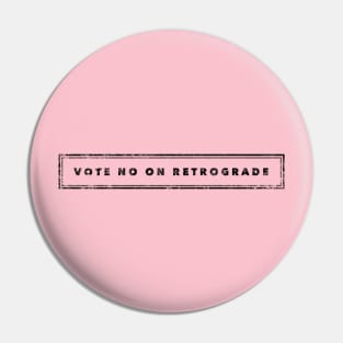 Funny Ironic Astrology Vote No On Retrograde Pin