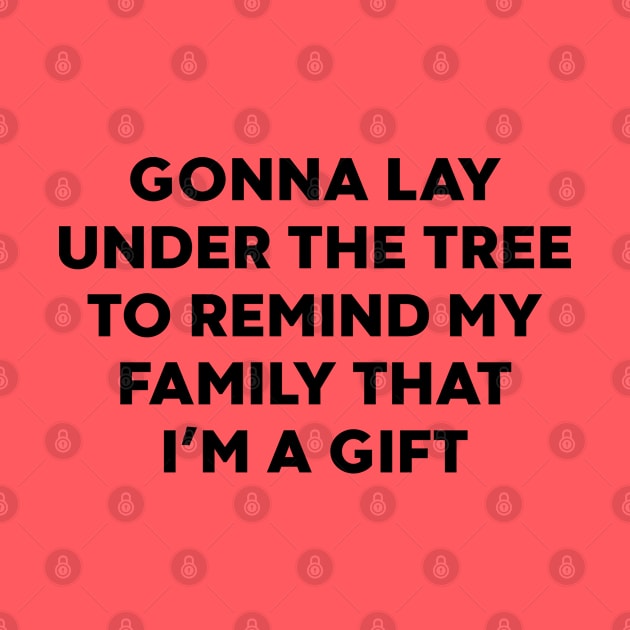 Gonna Lay Under The Tree to Remind My Family That I'm a Gift by DLEVO