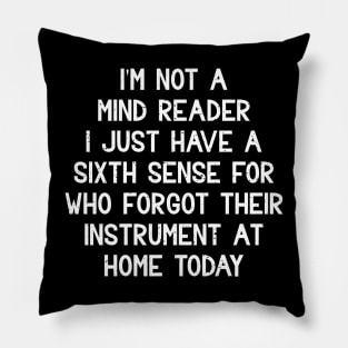 I'm not a mind reader I just have a sixth sense Pillow