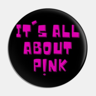 Its All About Pink Positive Pinky Winky Boy Girl Motivated Inspiration Emotional Dramatic Beautiful Girl & Boy High For Man's & Woman's T-Shirt Pin