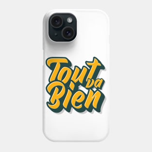 Tout va Bien No. 3 -- Everything is Alright Phone Case