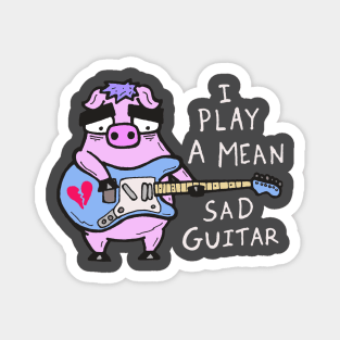 I Play A Mean Sad Guitar Magnet