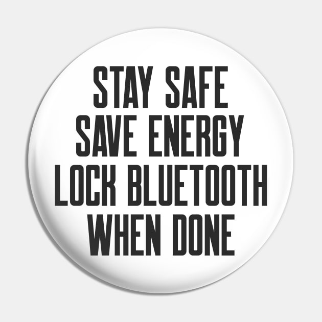 Cybersecurity Stay Safe Save Energy Lock Bluetooth When Done Pin by FSEstyle