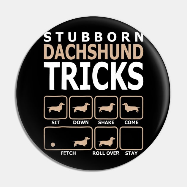 Stubborn Dachshund Tricks T Shirt Pin by franzaled