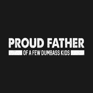 Funny Shirt Men | Proud Father of a Few Dumbass Kids T-Shirt