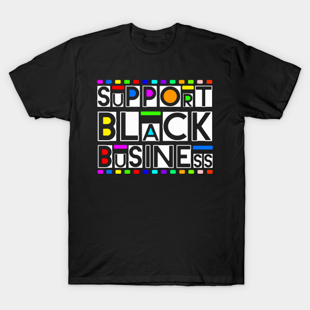 Discover support black business 1 - Black Owned - T-Shirt