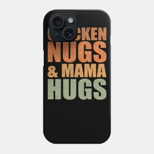 Chicken Nugs and Mama Hugs vintage gift for men women kids Phone Case