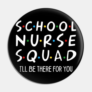 School Nurse Squad I_ll Be There For You Gift Pin