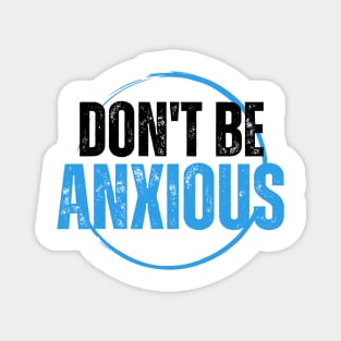 Philippians 4:6 Be Anxious for Nothing V10 Magnet