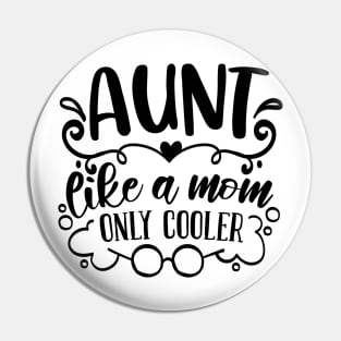 Aunt Like A Mom Only Cooler Pin