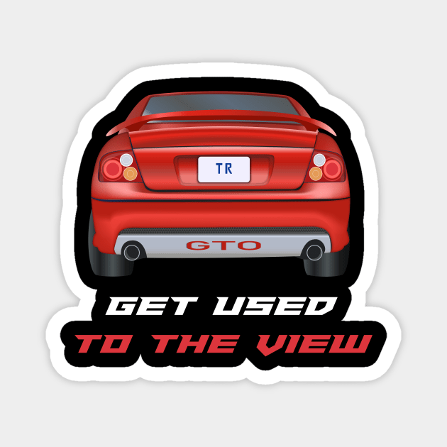 GTO - Get Used To The View Magnet by MarkQuitterRacing